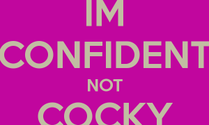 im-confident-not-cocky-